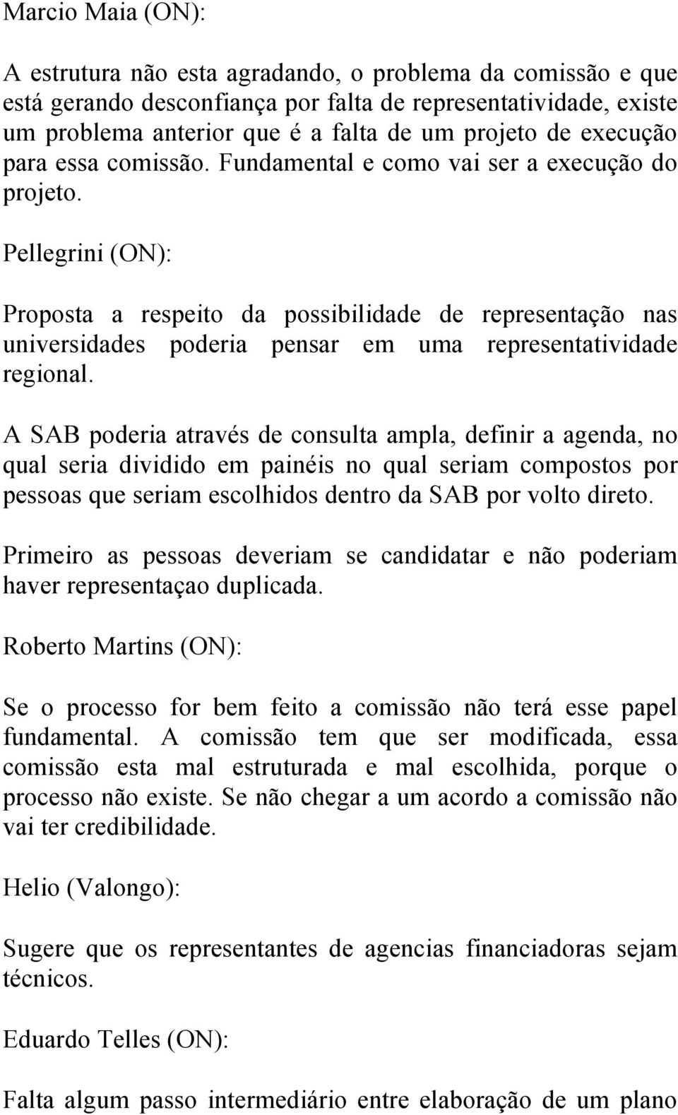 Pellegrini (ON): Proposta a respeito da possibilidade de representação nas universidades poderia pensar em uma representatividade regional.