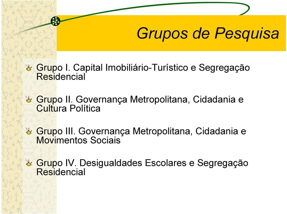 Governança Metropolitana, Cidadania e Cultura Política Grupo III.