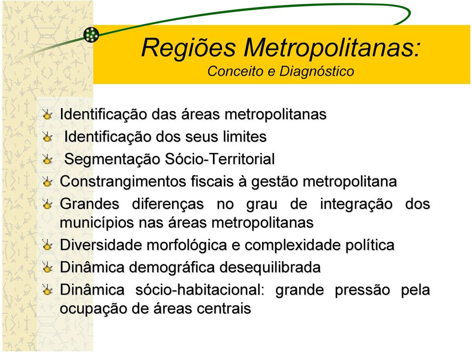 no grau de integração dos municípios nas áreas metropolitanas Diversidade morfológica e complexidade política