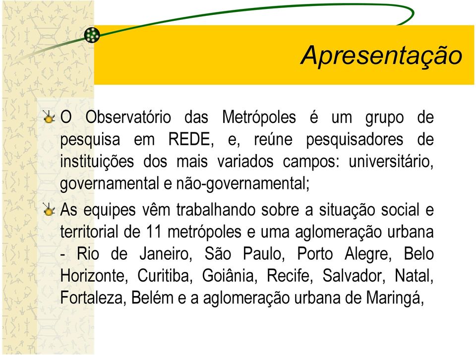trabalhando sobre a situação social e territorial de 11 metrópoles e uma aglomeração urbana - Rio de Janeiro,