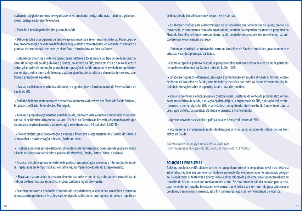 processo de incorporação dos avanços científicos e tecnológicos, na área da Saúde.