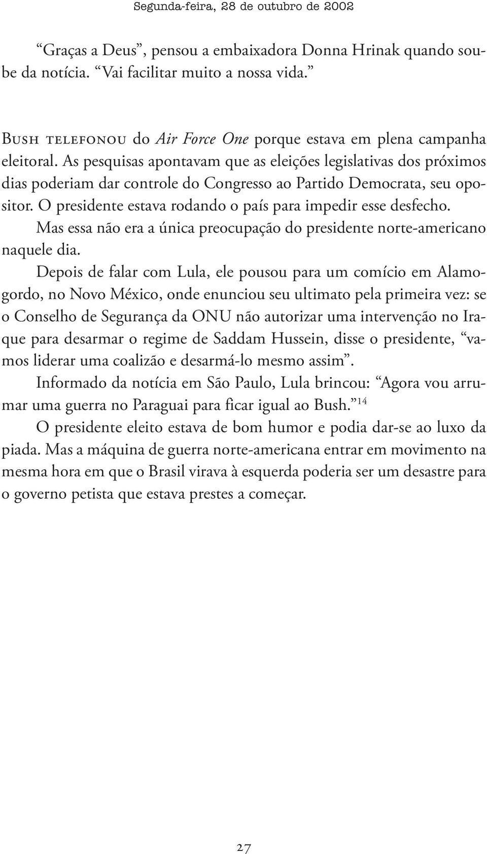 As pesquisas apontavam que as eleições legislativas dos próximos dias poderiam dar controle do Congresso ao Partido Democrata, seu opositor.