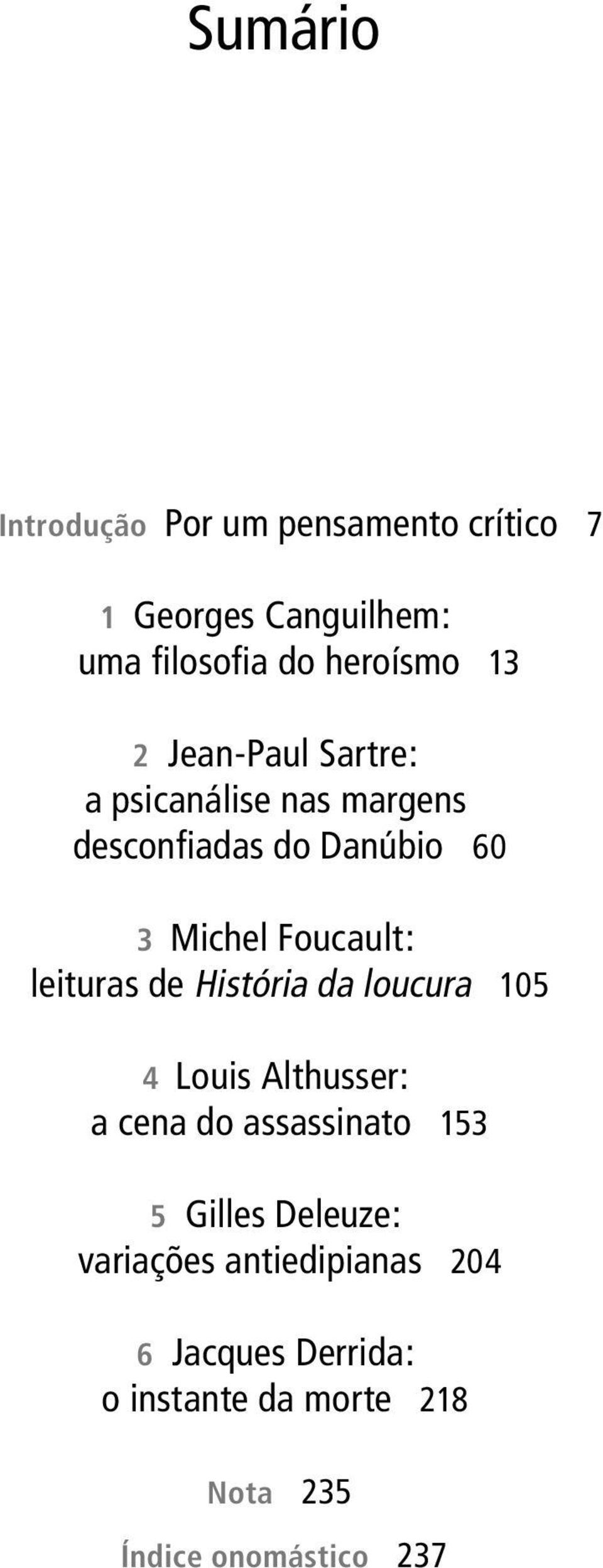 leituras de História da loucura 105 4 Louis Althusser: a cena do assassinato 153 5 Gilles