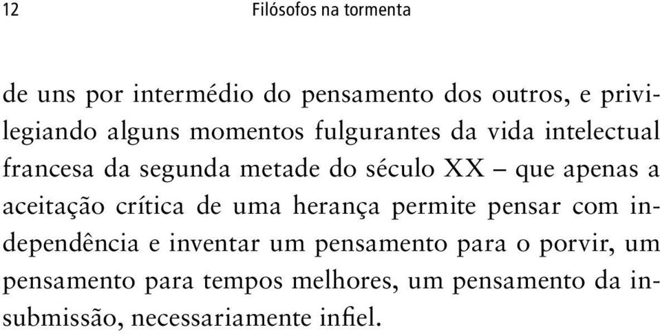 aceitação crítica de uma herança permite pensar com independência e inventar um pensamento para