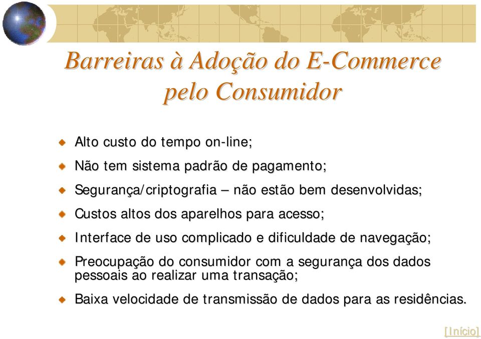 acesso; Interface de uso complicado e dificuldade de navegação; Preocupação do consumidor com a segurança a