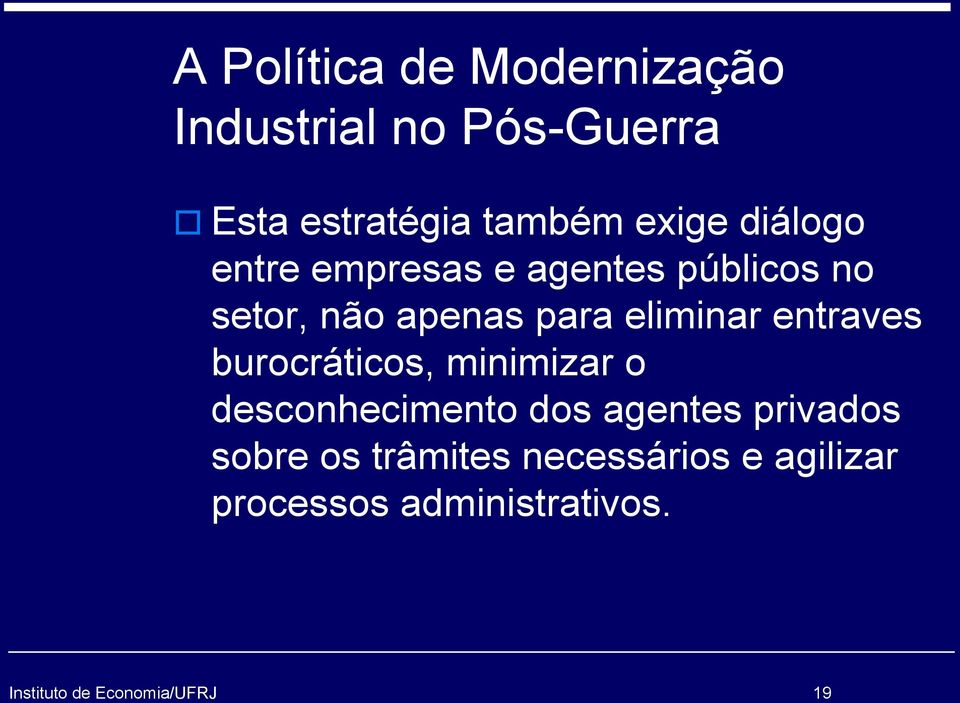 minimizar o desconhecimento dos agentes privados sobre os trâmites