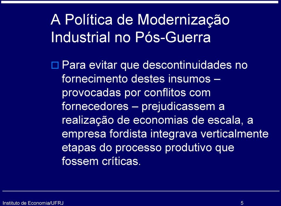 de economias de escala, a empresa fordista integrava verticalmente