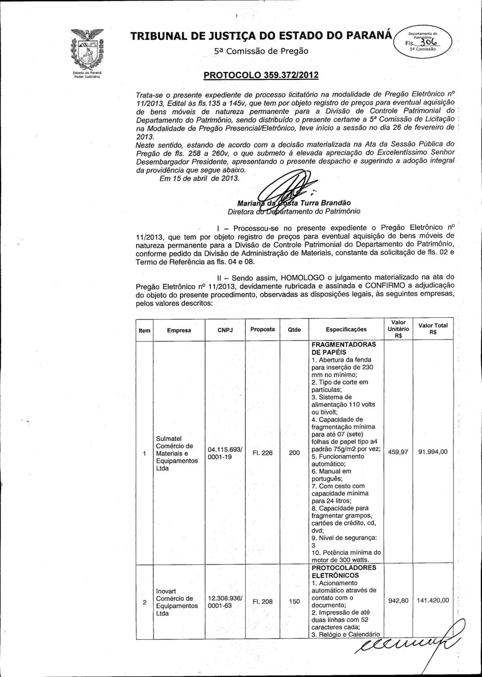 135 a '145v,-que tem por objeto registro de preços para eventual aquisição de bens móveis de natureza' permanente para a Divisão de Controle Patrimonial do ': Departamento do.