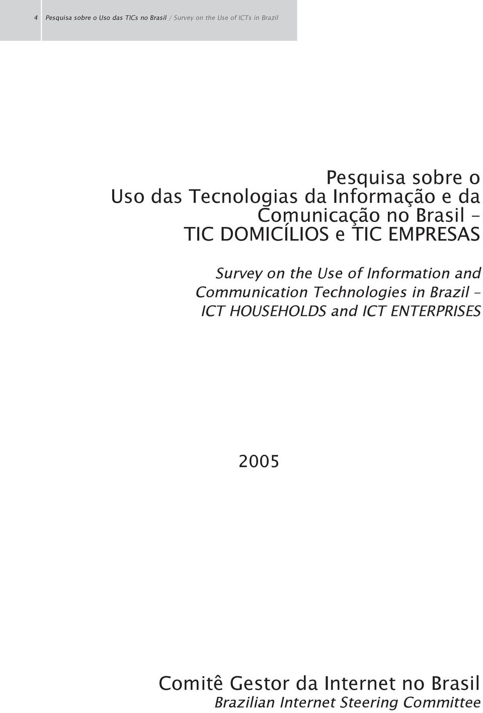 EMPRESAS Survey on the Use of Information and Communication Technologies in Brazil ICT