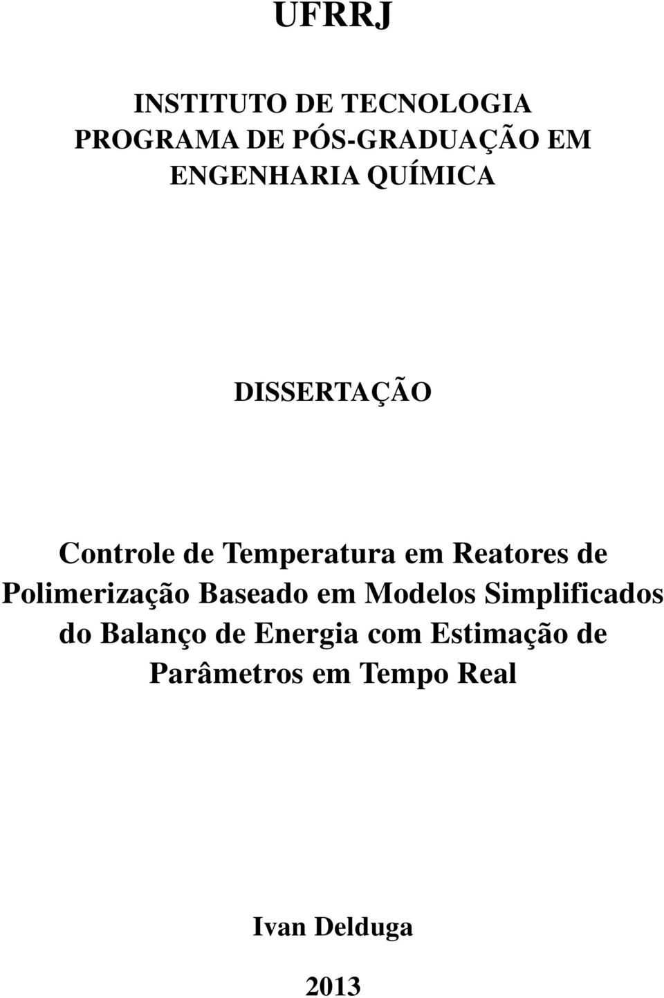 Reatores de Polimerização Baseado em Modelos Simplificados do