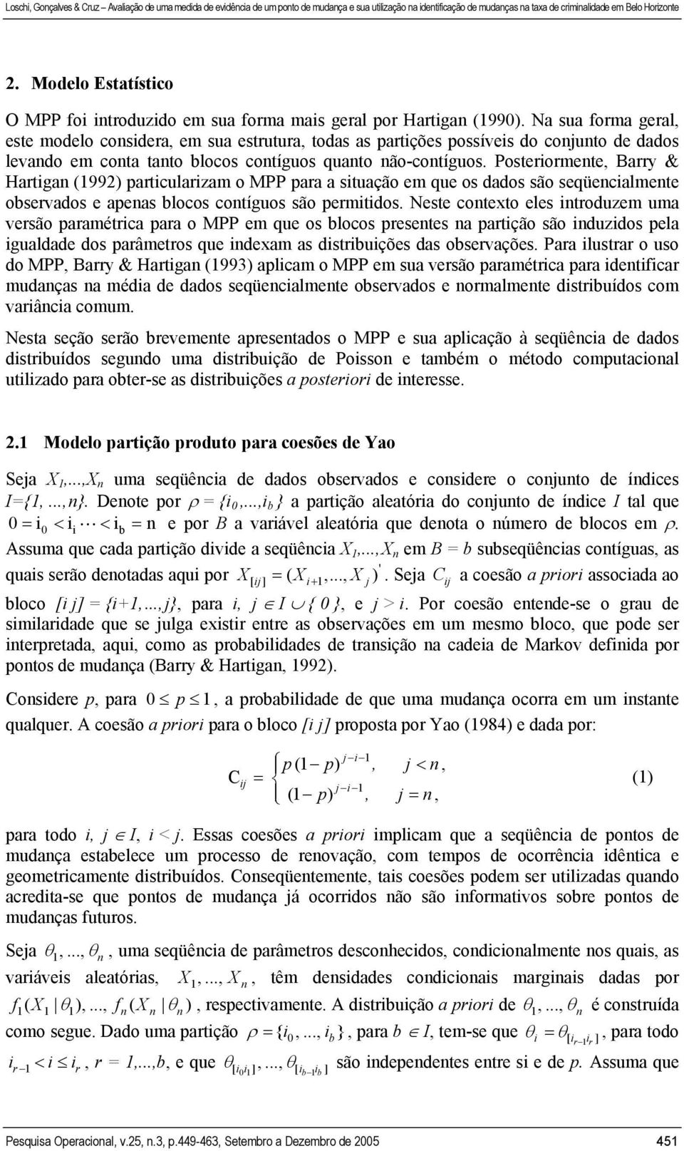 Posteriormente, Barry & Hartigan (992) articularizam o MPP ara a situação em que os dados são seqüencialmente observados e aenas blocos contíguos são ermitidos.