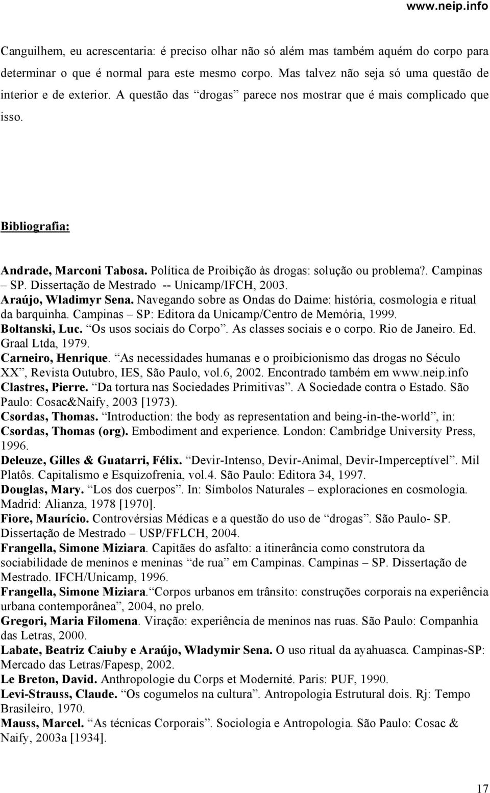 Dissertação de Mestrado -- Unicamp/IFCH, 2003. Araújo, Wladimyr Sena. Navegando sobre as Ondas do Daime: história, cosmologia e ritual da barquinha.