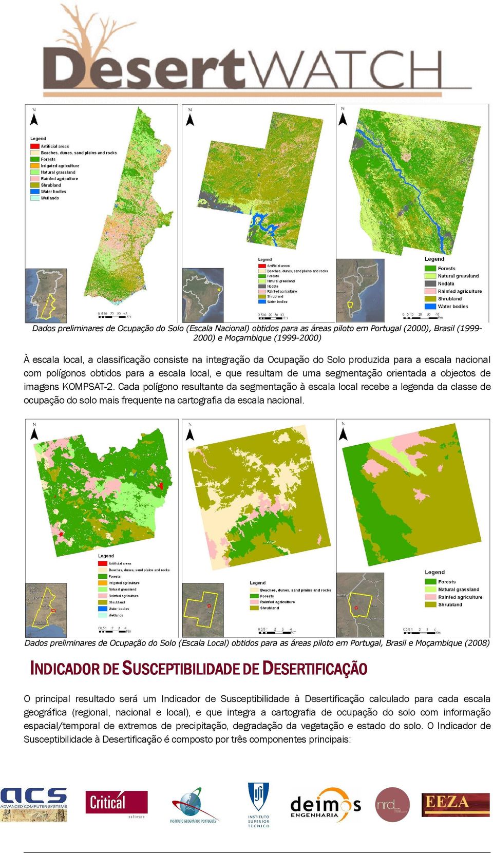 Cada polígono resultante da segmentação à escala local recebe a legenda da classe de ocupação do solo mais frequente na cartografia da escala nacional.