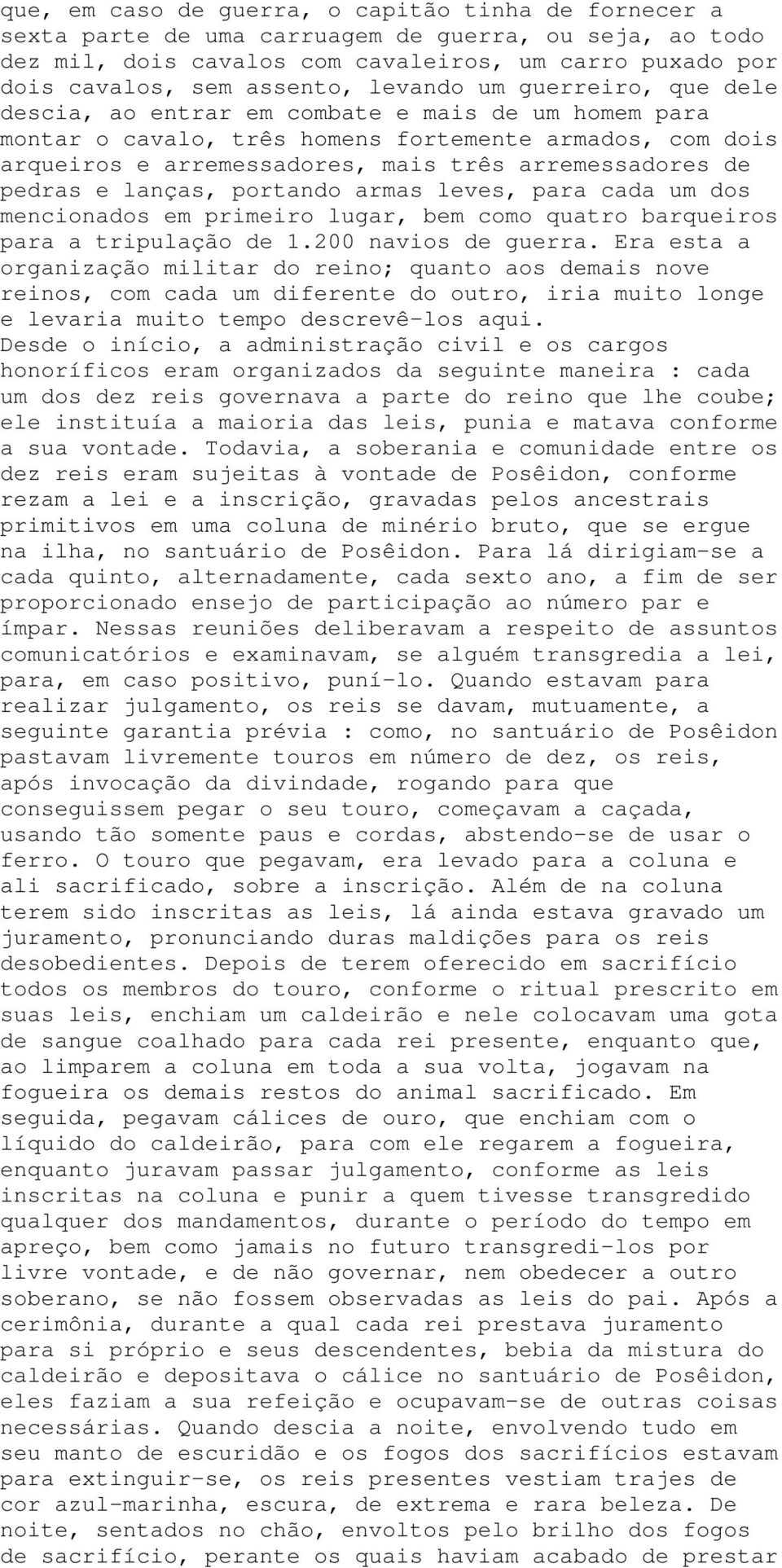 pedras e lanças, portando armas leves, para cada um dos mencionados em primeiro lugar, bem como quatro barqueiros para a tripulação de 1.200 navios de guerra.