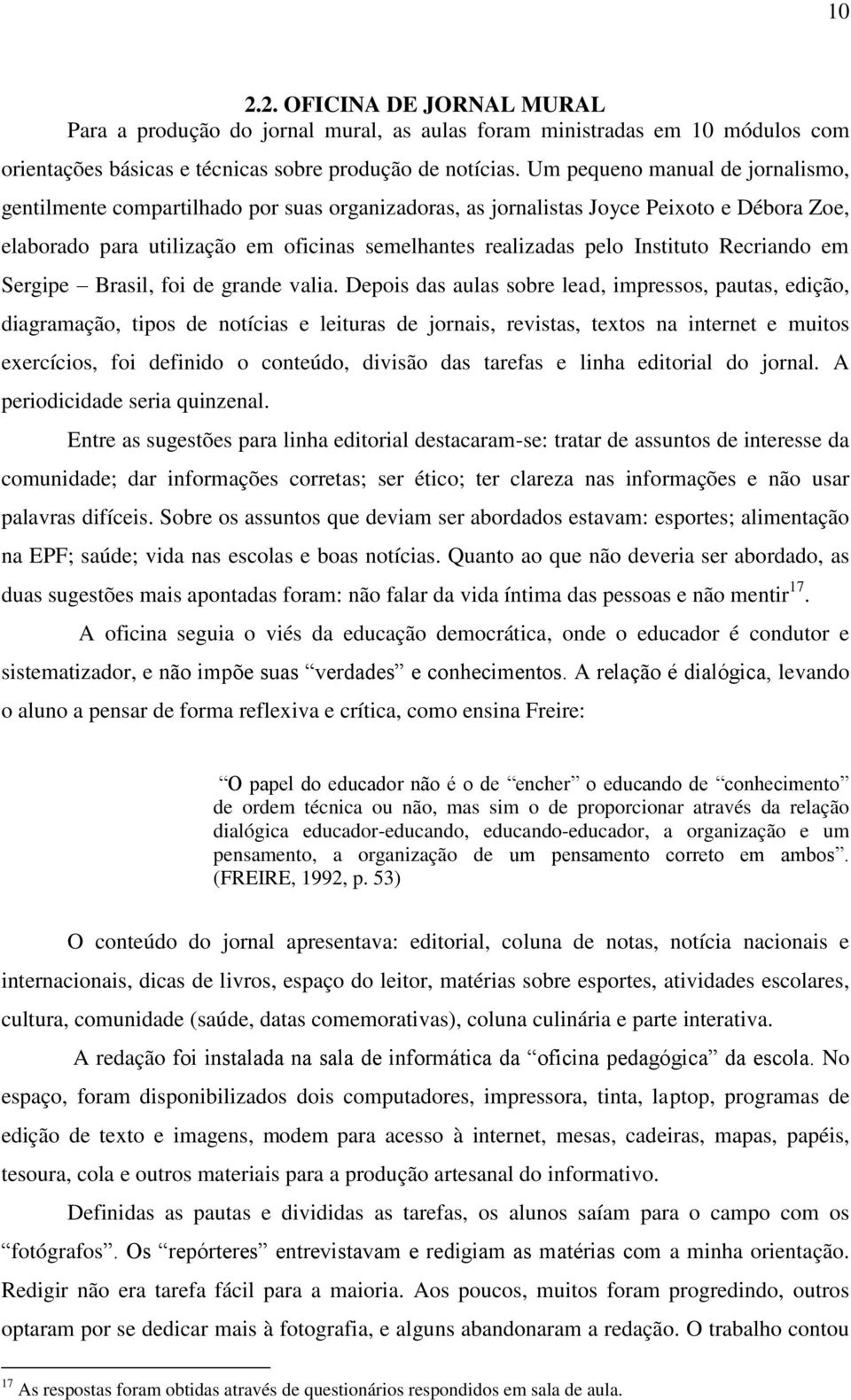 Instituto Recriando em Sergipe Brasil, foi de grande valia.