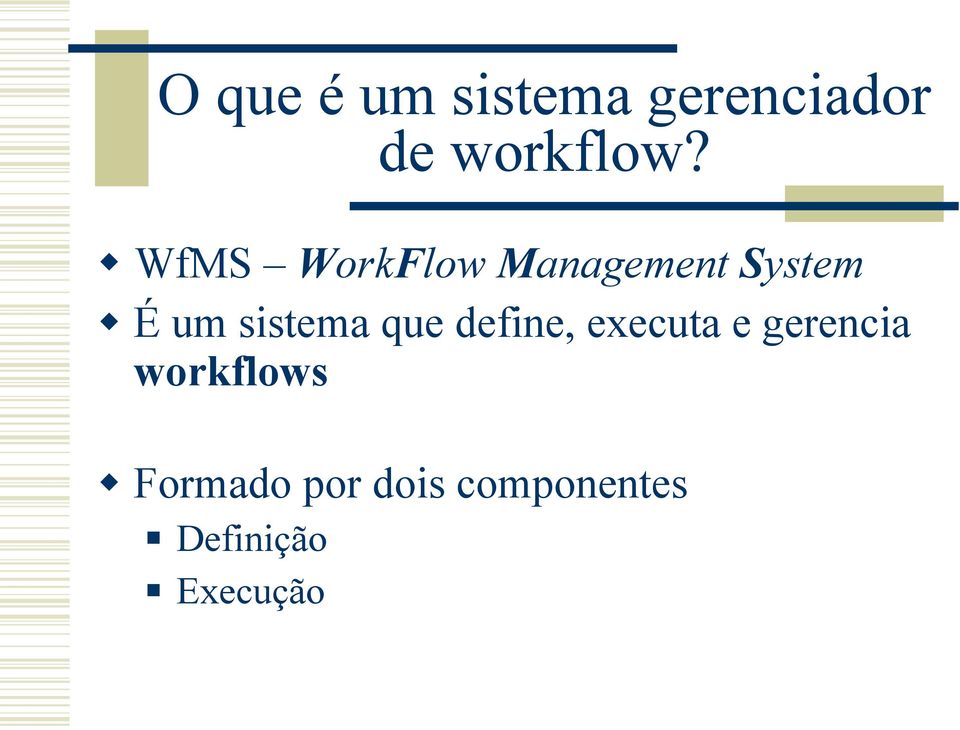 que define, executa e gerencia workflows