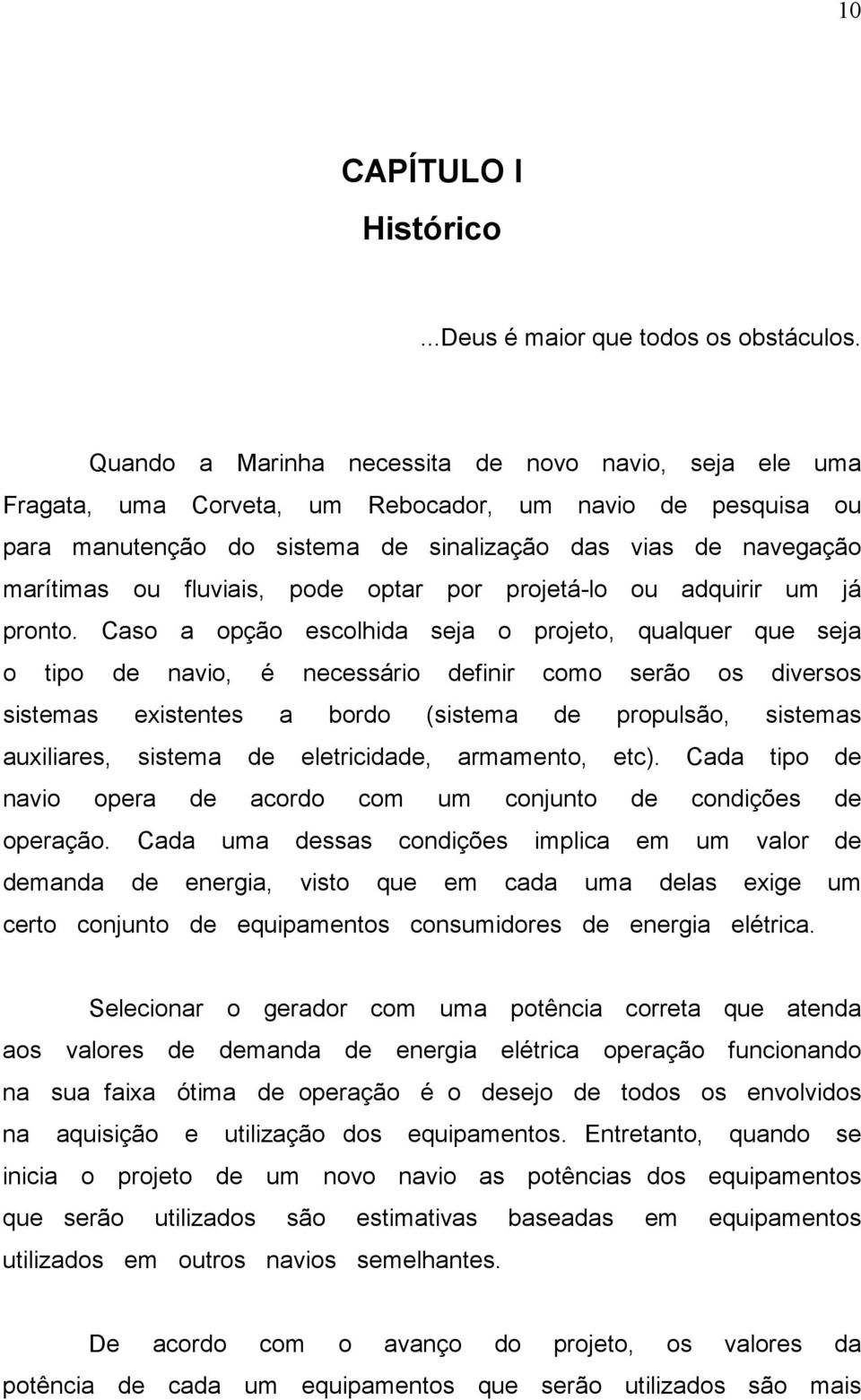 fluviais, pode optar por projetá-lo ou adquirir um já pronto.