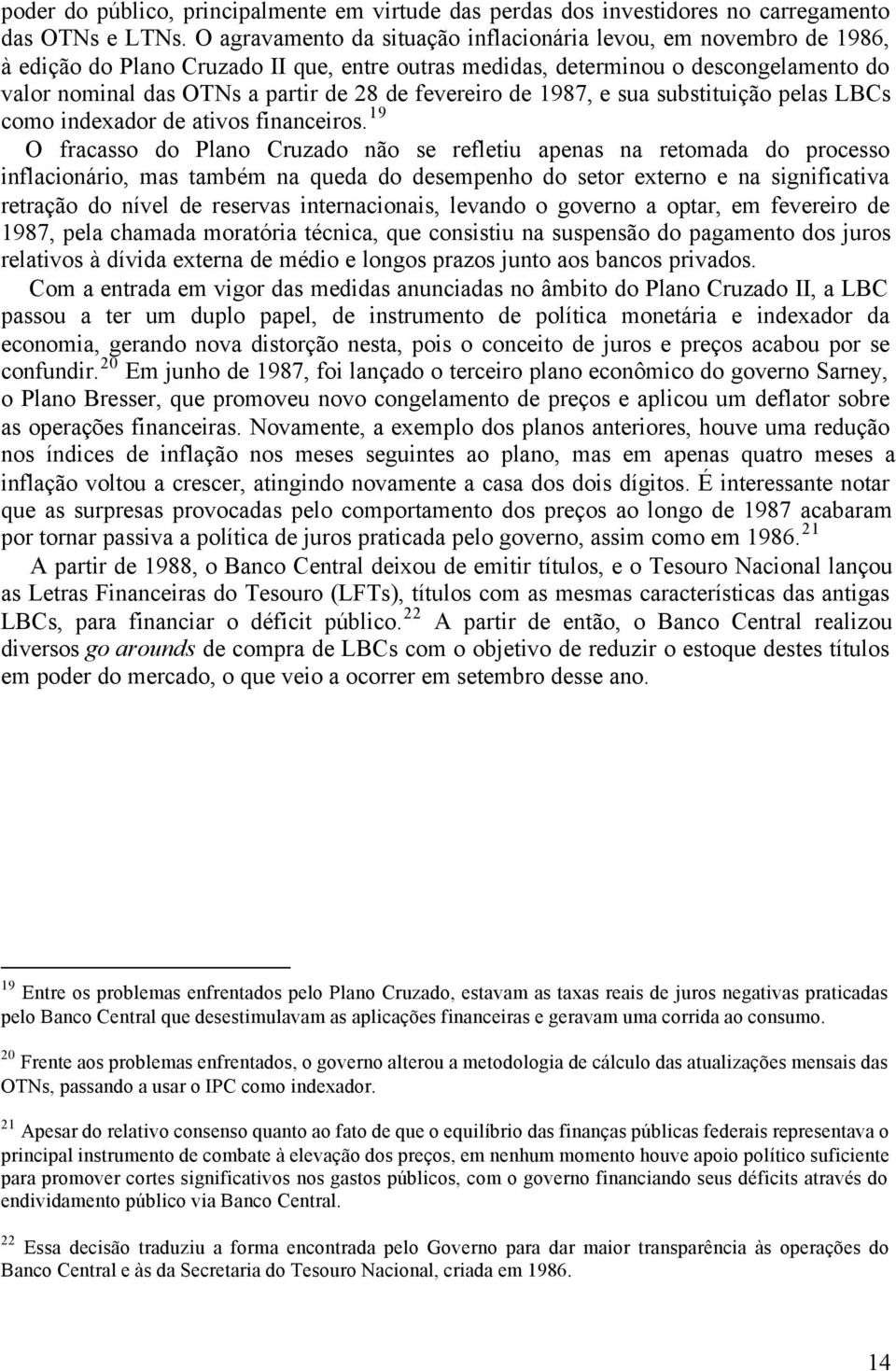 fevereiro de 1987, e sua substituição pelas LBCs como indexador de ativos financeiros.