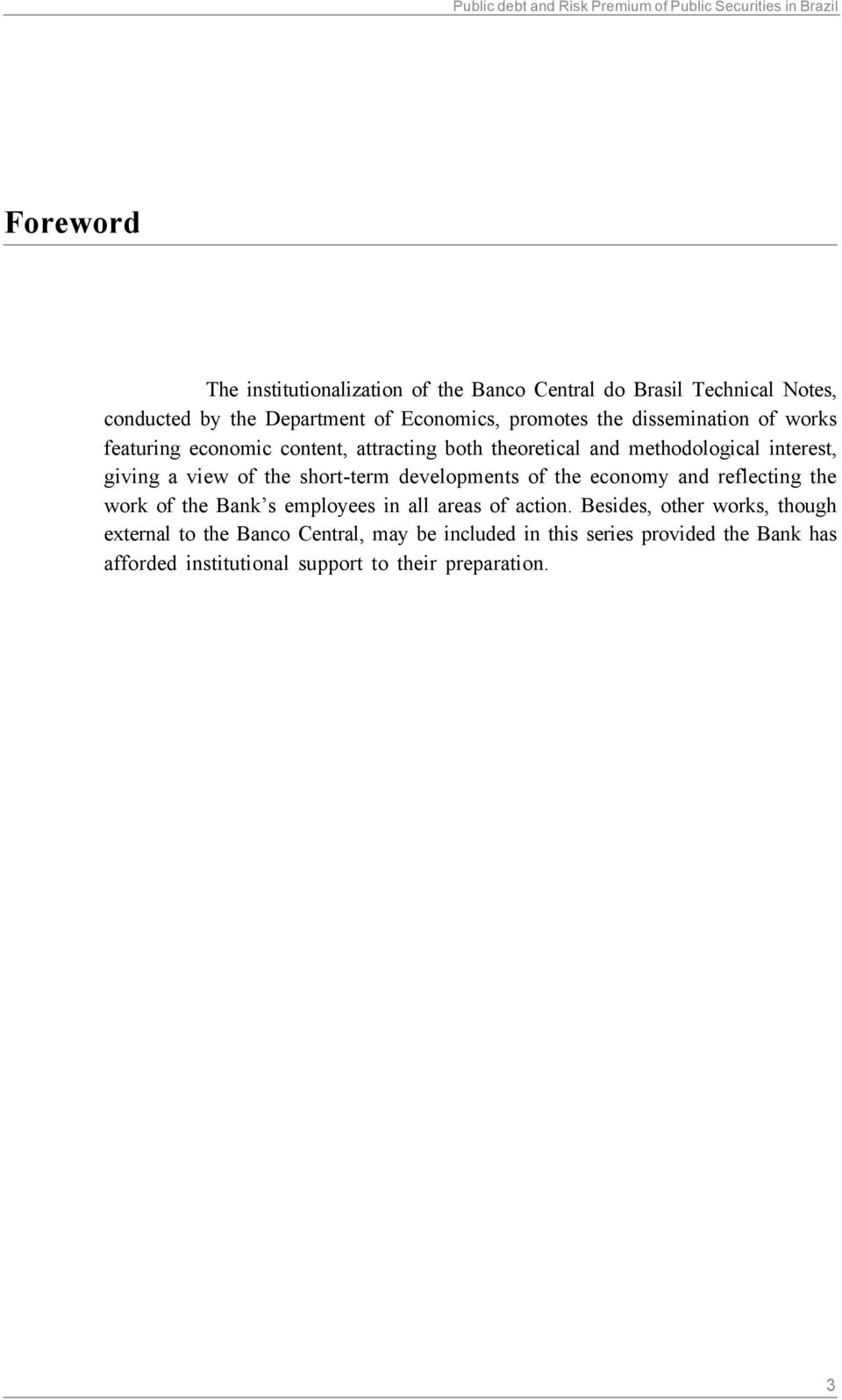 methodological interest, giving a view of the short-term developments of the economy and reflecting the work of the Bank s employees in all areas of