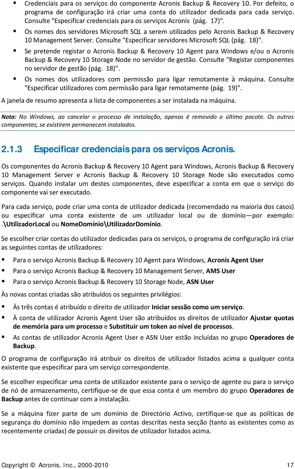 Consulte "Especificar servidores Microsoft SQL (pág. 18)".