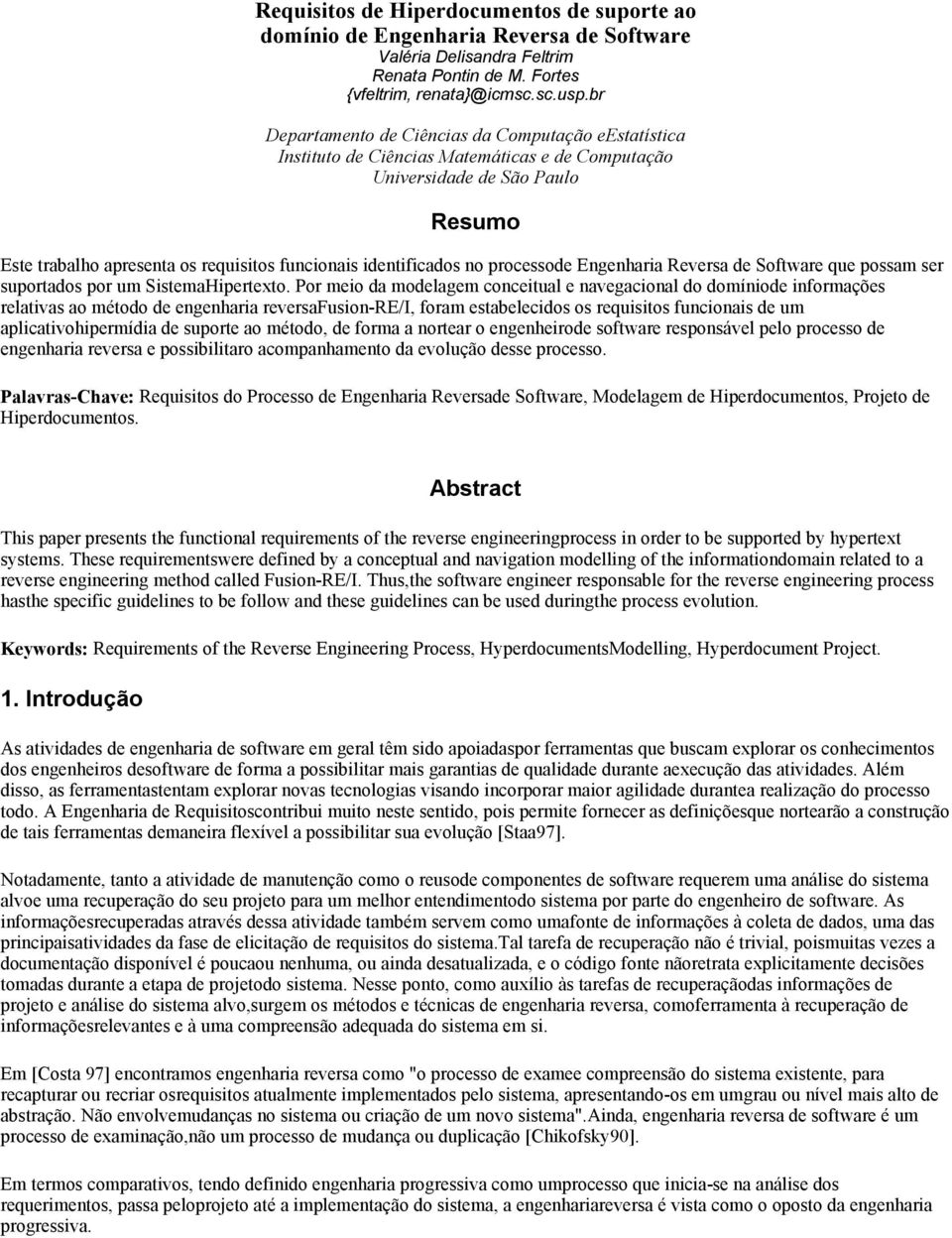 identificados no processode Engenharia Reversa de Software que possam ser suportados por um SistemaHipertexto.