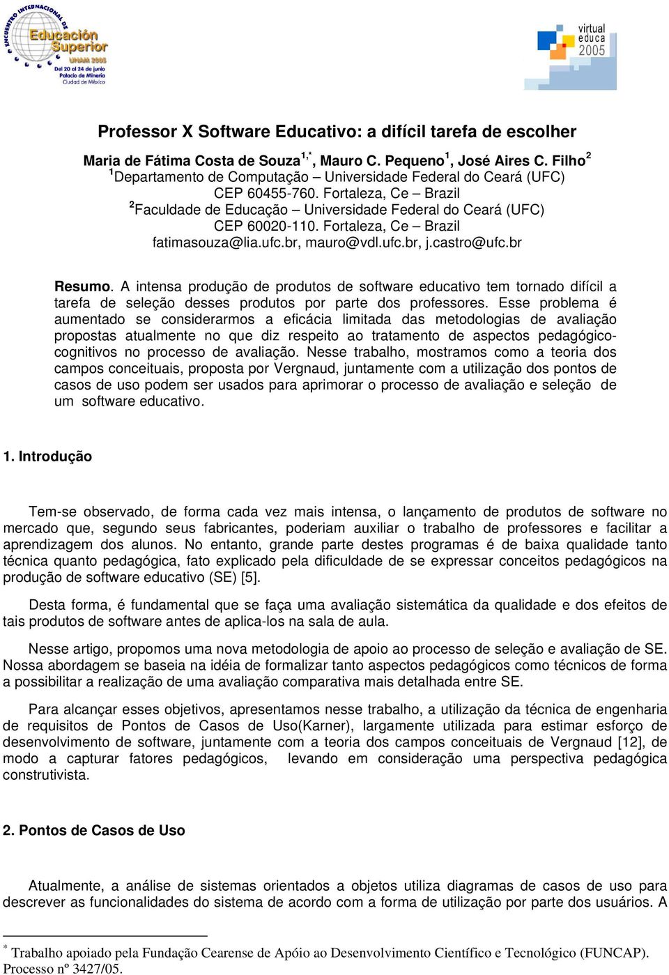 Fortaleza, Ce Brazil fatimasouza@lia.ufc.br, mauro@vdl.ufc.br, j.castro@ufc.br Resumo.