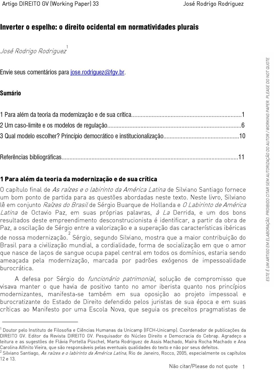 ..11 1 Para além da teoria da modernização e de sua crítica O capítulo final de As raízes e o labirinto da América Latina de Silviano Santiago fornece um bom ponto de partida para as questões