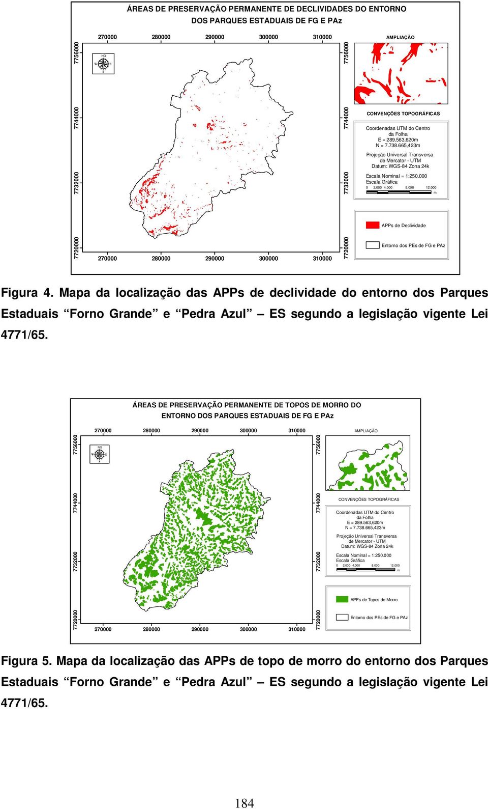 000 m APPs de Declividade Entorno dos PEs de FG e PAz Figura 4.