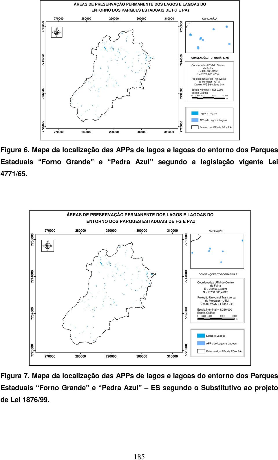 000 m Lagos e Lagoas APPs de Lagos e Lagoas Entorno dos PEs de FG e PAz Figura 6.