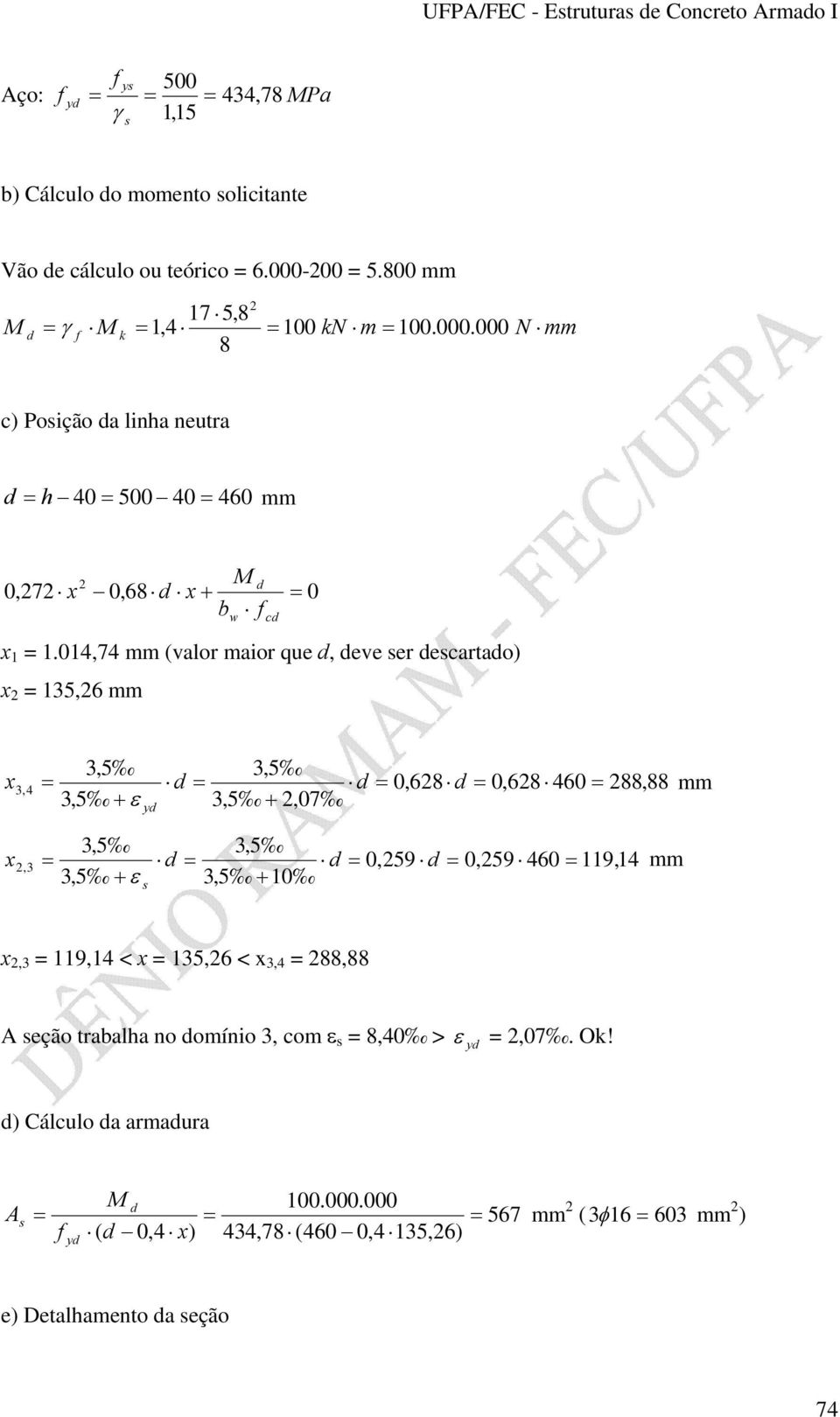 014,74 mm (valor maior que, eve er eartao) = 135,6 mm 0,68 0,68 460 88,88,07 y mm,3 0,59 0,59 460 119,14 10 mm,3 = 119,14 < = 135,6 < =