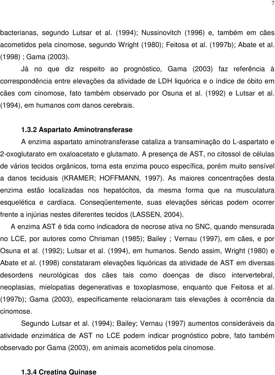 Osuna et al. (1992) e Lutsar et al. (1994), em humanos com danos cerebrais. 1.3.