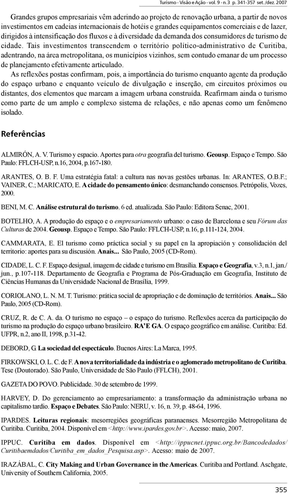 dirigidos à intensificação dos fluxos e à diversidade da demanda dos consumidores de turismo de cidade.