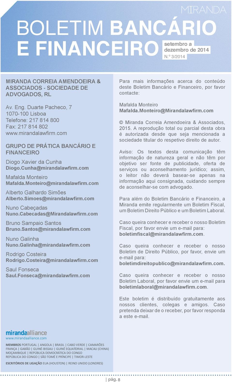 A reprodução total ou parcial desta obra é autorizada desde que seja mencionada a sociedade titular do respetivo direito de autor.