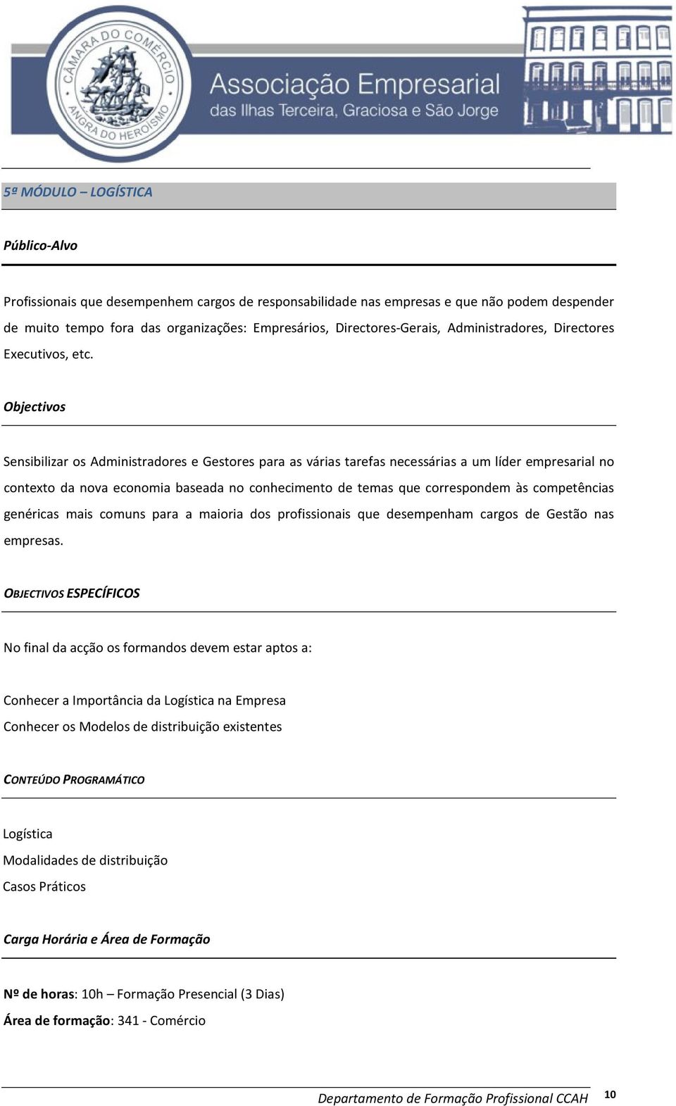 Objectivos Sensibilizar os Administradores e Gestores para as várias tarefas necessárias a um líder empresarial no contexto da nova economia baseada no conhecimento de temas que correspondem às