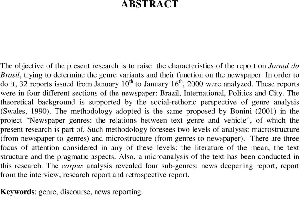 The theoretical background is supported by the social-rethoric perspective of genre analysis (Swales, 1990).