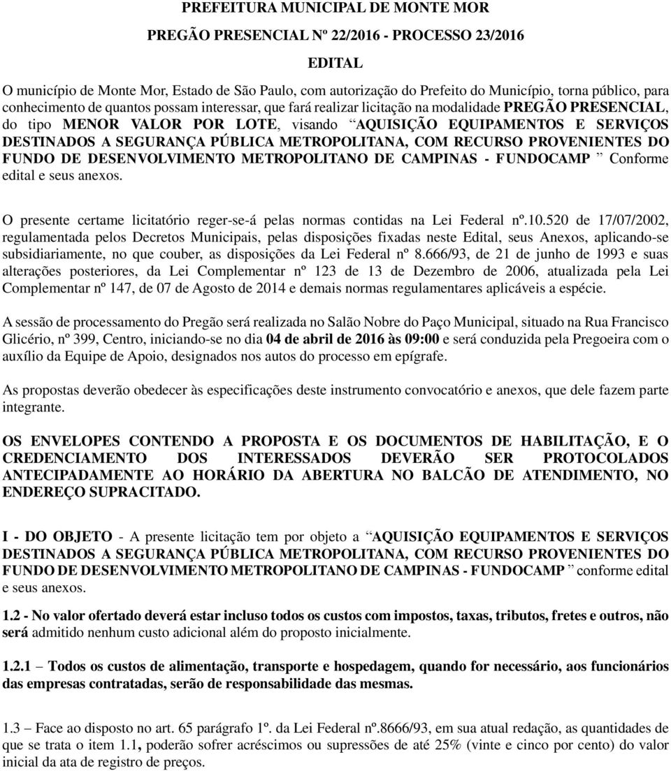 PÚBLICA METROPOLITANA, COM RECURSO PROVENIENTES DO FUNDO DE DESENVOLVIMENTO METROPOLITANO DE CAMPINAS - FUNDOCAMP Conforme edital e seus anexos.