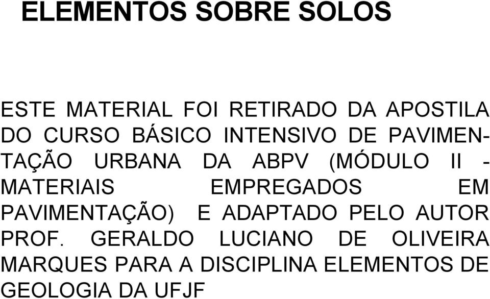 MATERIAIS EMPREGADOS EM PAVIMENTAÇÃO) E ADAPTADO PELO AUTOR PROF.