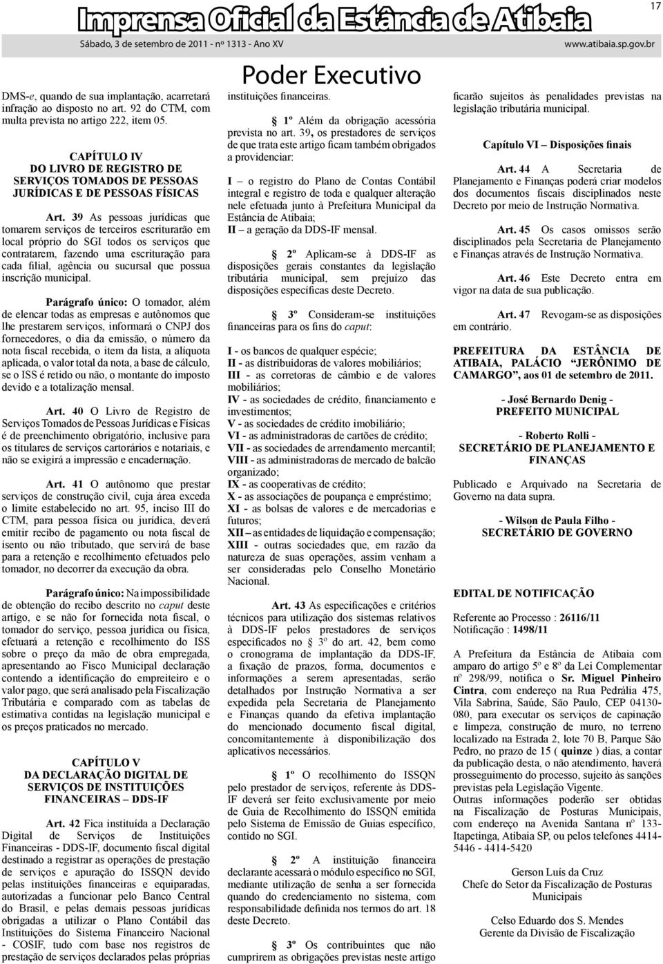 39 As pessoas jurídicas que tomarem serviços de terceiros escriturarão em local próprio do SGI todos os serviços que contratarem, fazendo uma escrituração para cada filial, agência ou sucursal que