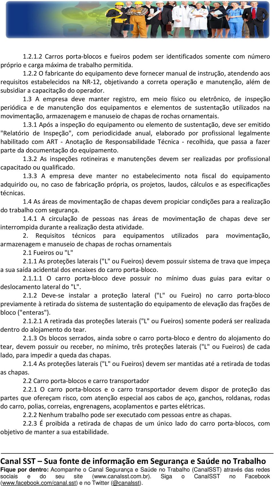 3 A empresa deve manter registro, em meio físico ou eletrônico, de inspeção periódica e de manutenção dos equipamentos e elementos de sustentação utilizados na movimentação, armazenagem e manuseio de