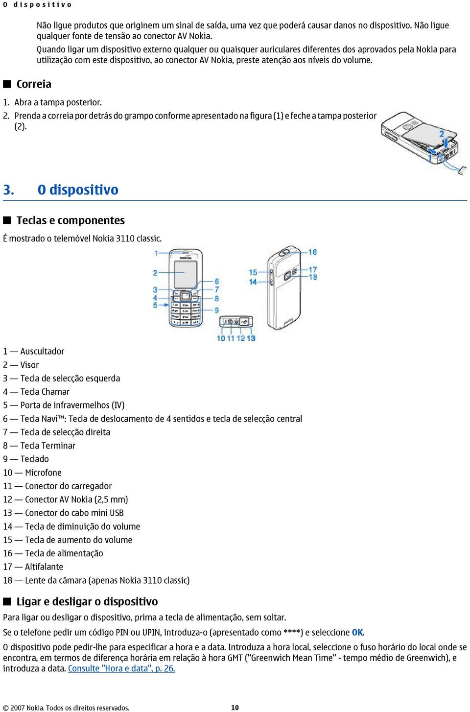 volume. 1. Abra a tampa posterior. 2. Prenda a correia por detrás do grampo conforme apresentado na figura (1) e feche a tampa posterior (2). 3.