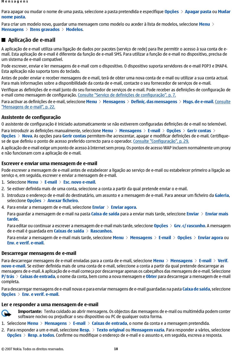 Aplicação de e-mail A aplicação de e-mail utiliza uma ligação de dados por pacotes (serviço de rede) para lhe permitir o acesso à sua conta de e- mail.