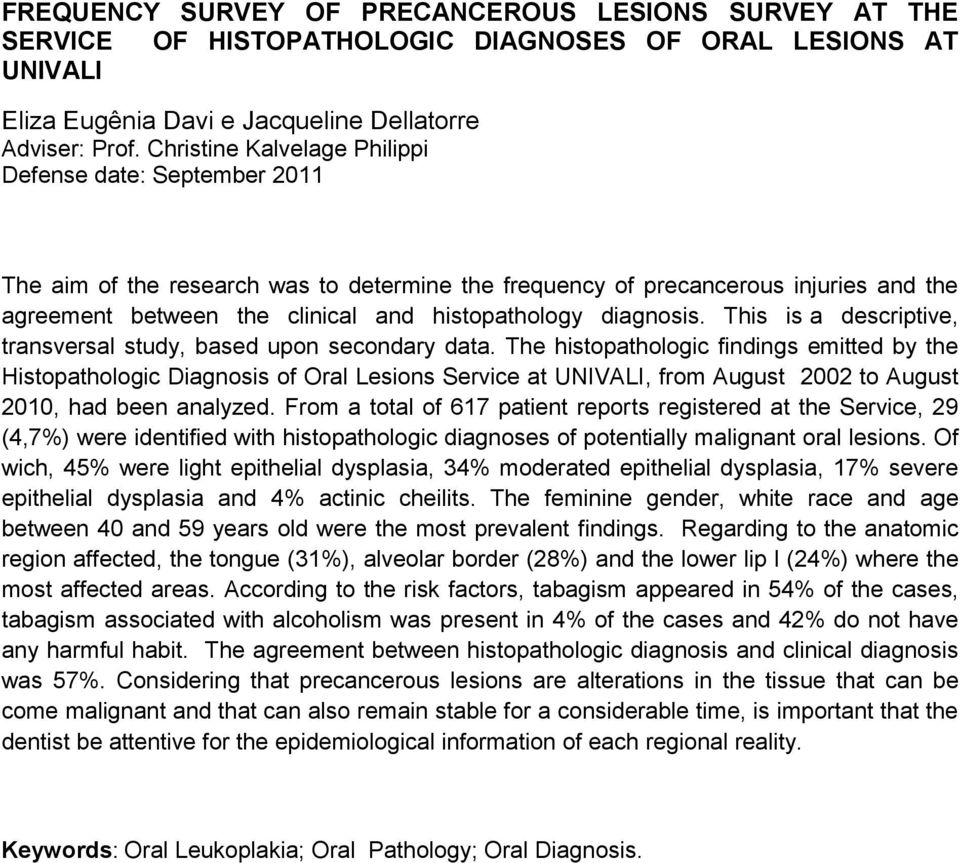 diagnosis. This is a descriptive, transversal study, based upon secondary data.