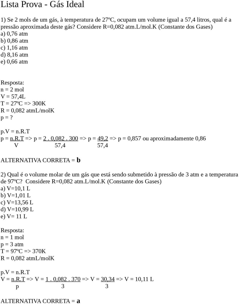 atml/molk p =? p.v = n.r.t p = n.r.t => p = 2. 0,082.