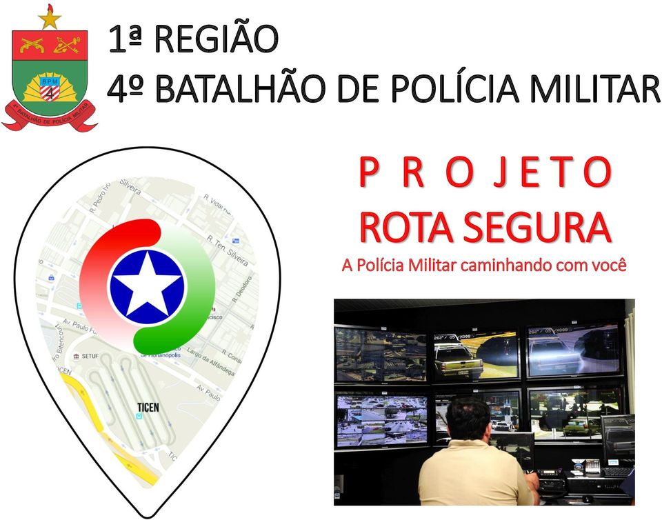 T O ROTA SEGURA A Polícia