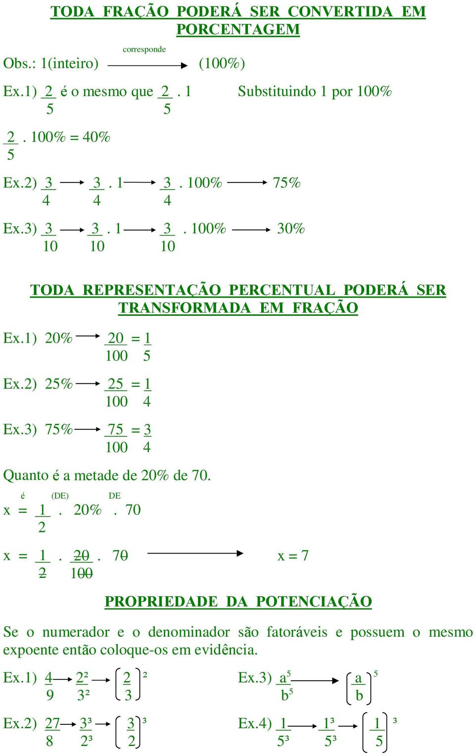 2) 25% 25 = 1 100 4 Ex.3) 75% 75 = 3 100 4 Quanto é a metade de 20%