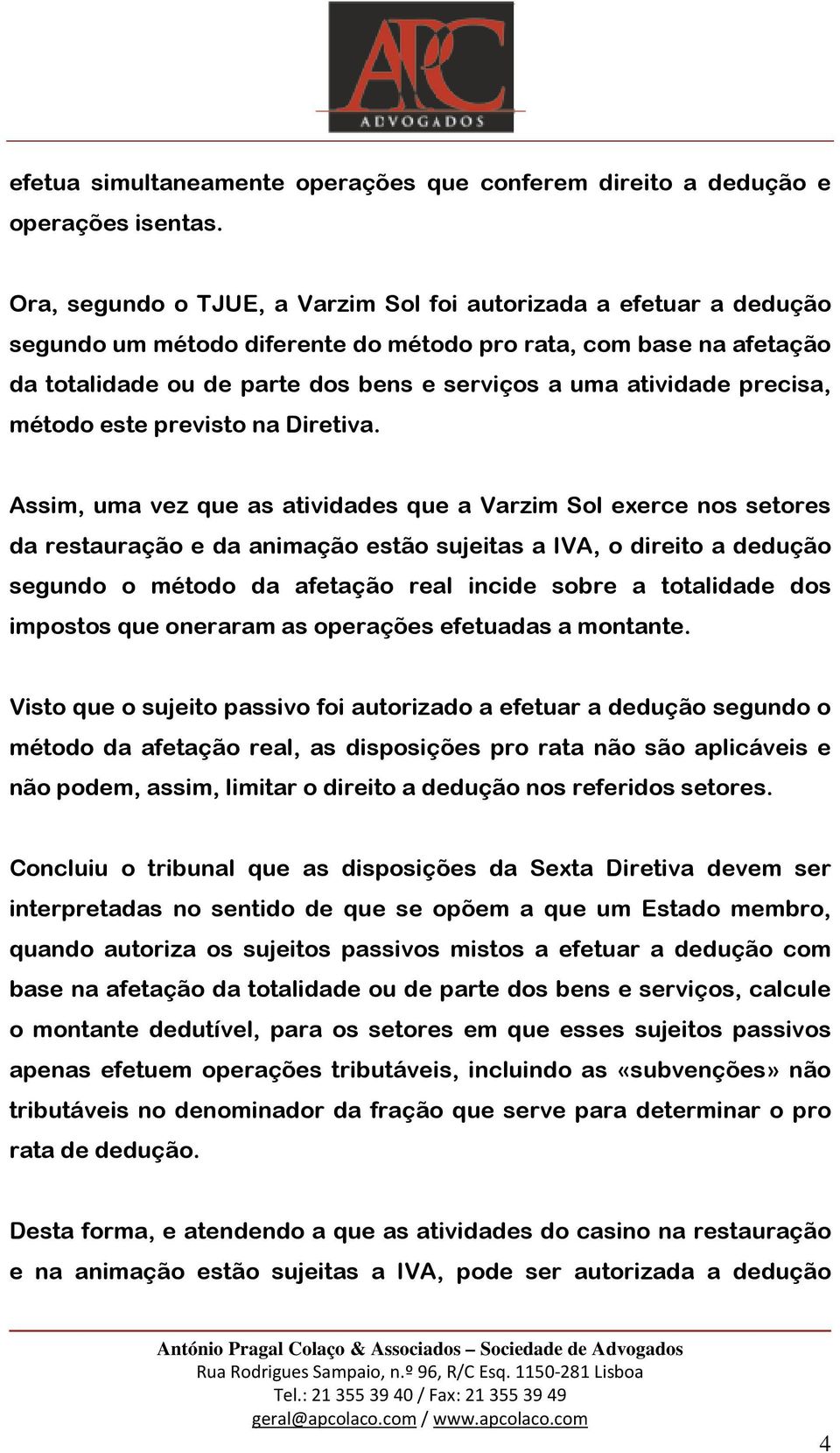 precisa, método este previsto na Diretiva.