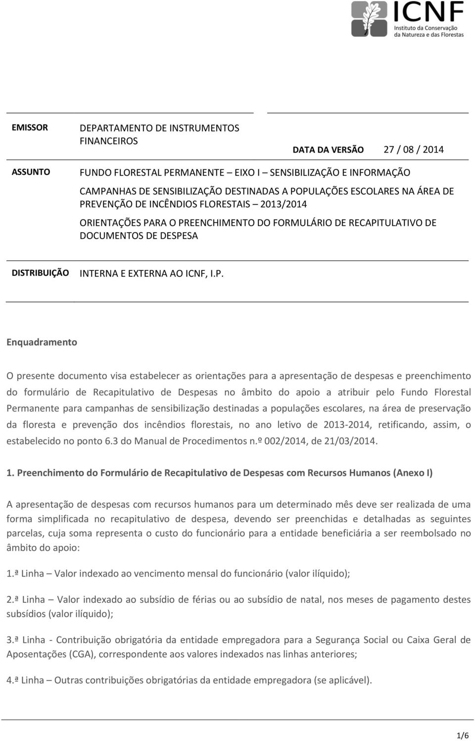 apresentação de despesas e preenchimento do formulário de Recapitulativo de Despesas no âmbito do apoio a atribuir pelo Fundo Florestal Permanente para campanhas de sensibilização destinadas a