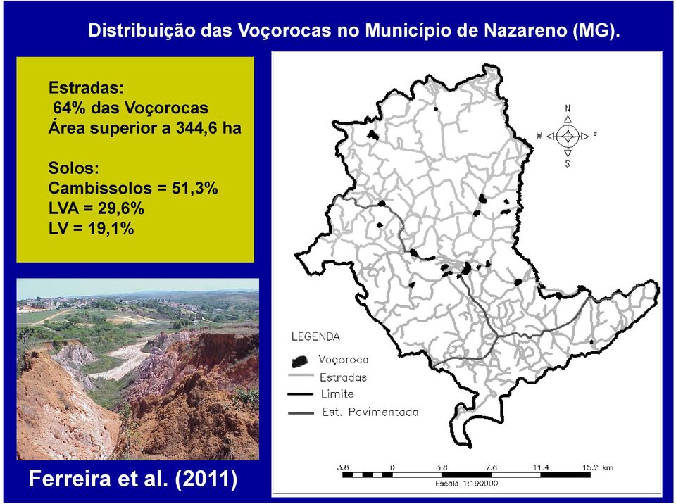 Estradas: 64% das Voçorocas Área superior a