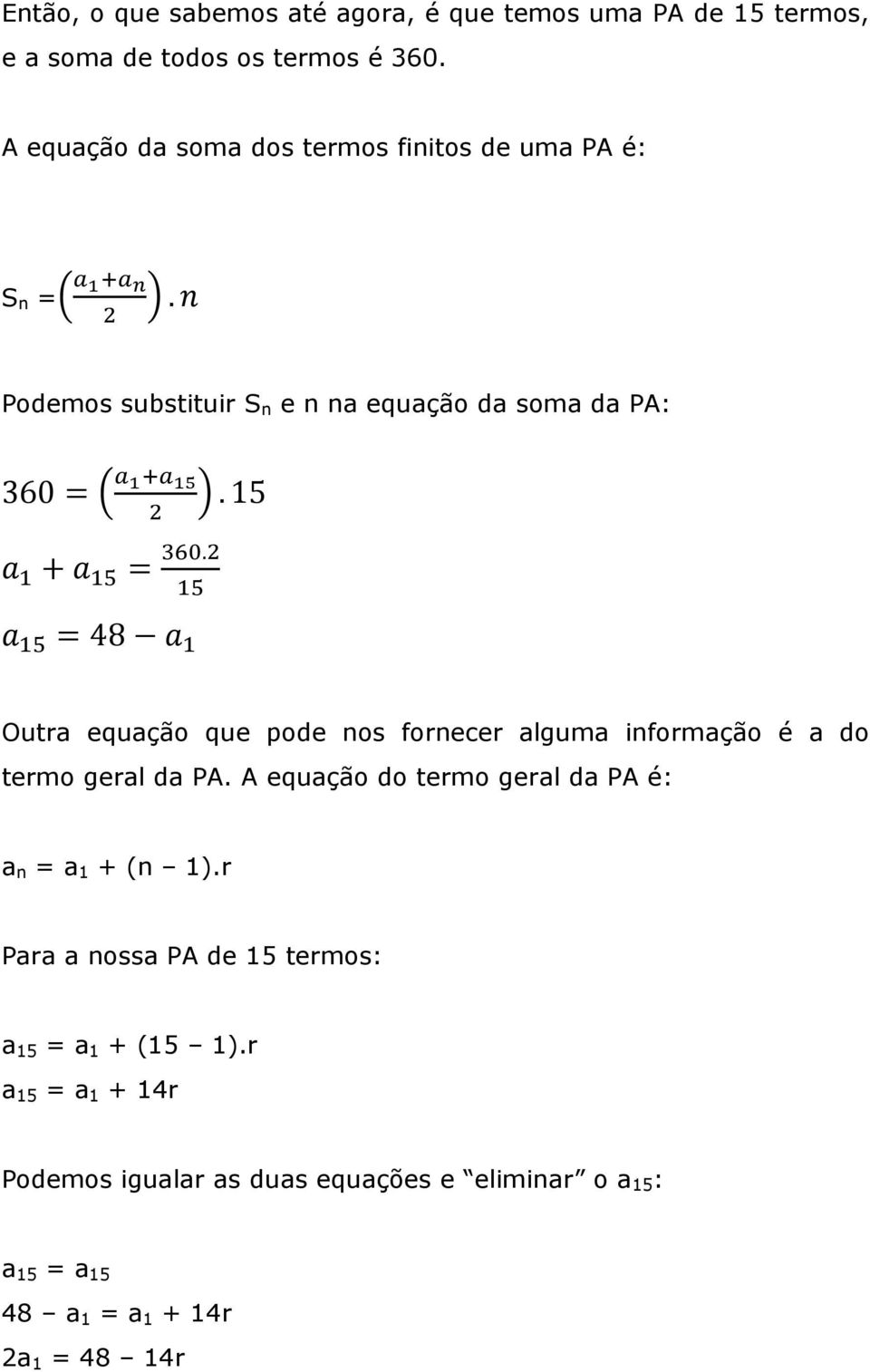 =48 Outra equação que pode nos fornecer alguma informação é a do termo geral da PA.