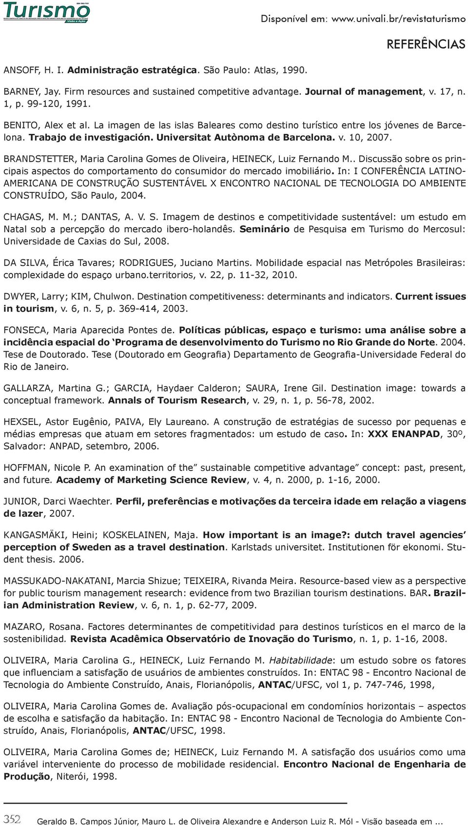 Universitat Autònoma de Barcelona. v. 10, 2007. BRANDSTETTER, Maria Carolina Gomes de Oliveira, HEINECK, Luiz Fernando M.